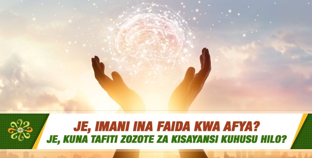 Je, Imani ina faida kwa afya? Je, kuna tafiti zozote za kisayansi kuhusu hilo?